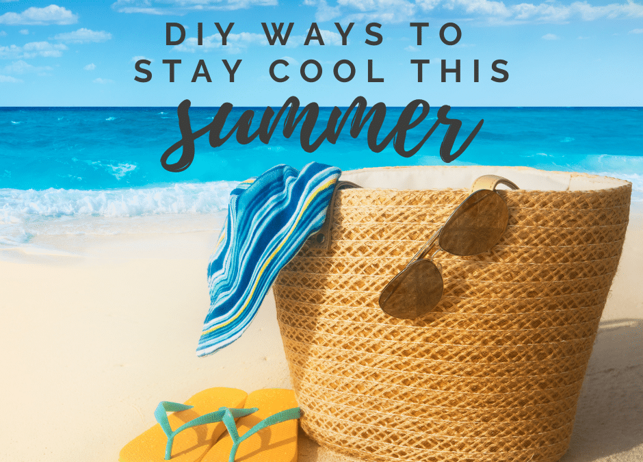 DIY Ways to Stay Cool this Summer
