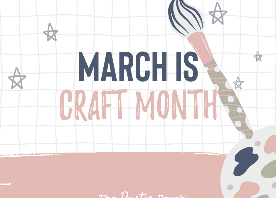 March is Crafting Month